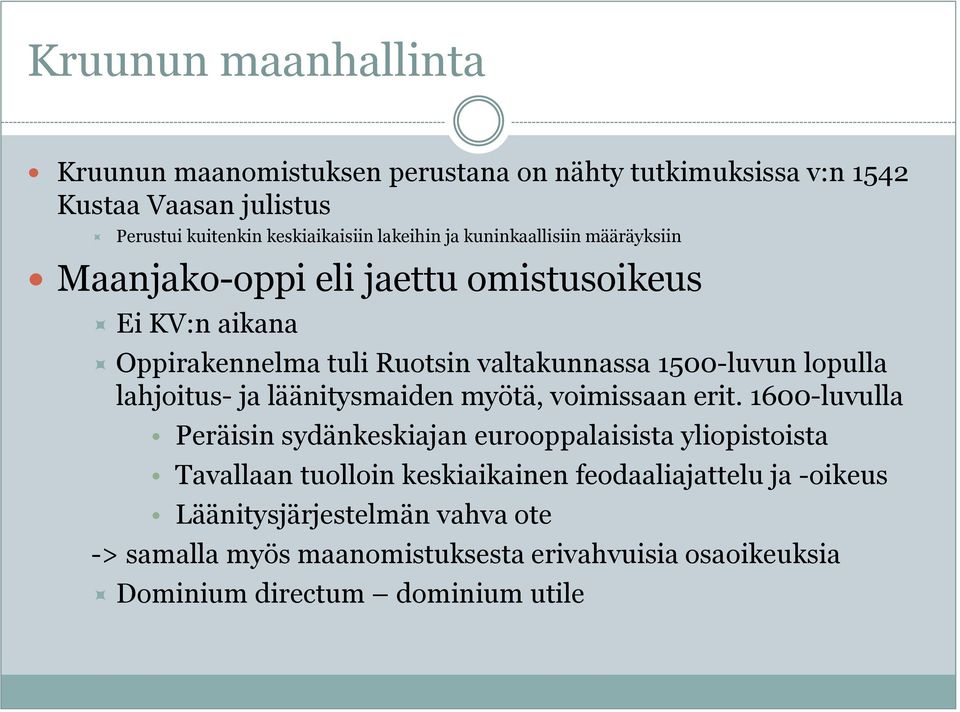 lopulla lahjoitus- ja läänitysmaiden myötä, voimissaan erit.