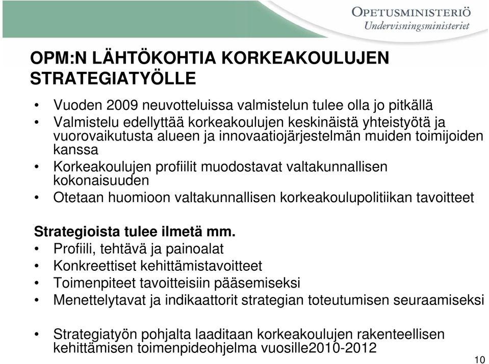 korkeakoulupolitiikan tavoitteet Strategioista tulee ilmetä mm.