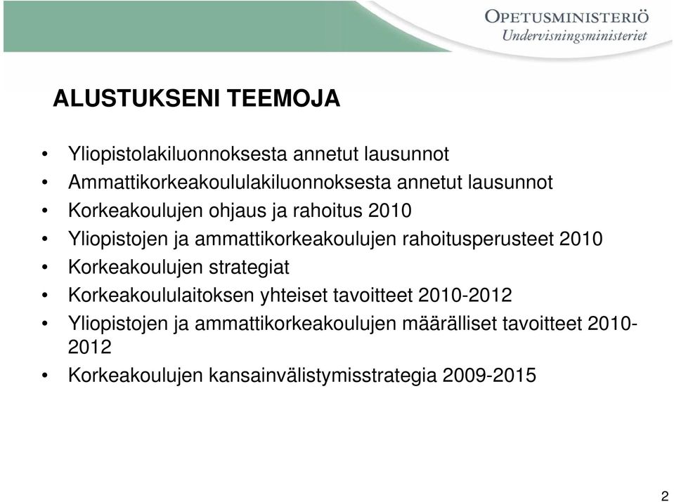 rahoitusperusteet 2010 Korkeakoulujen strategiat Korkeakoululaitoksen yhteiset tavoitteet 2010-2012