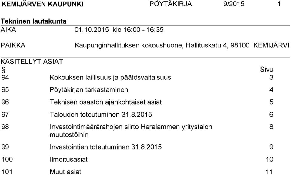 Kokouksen laillisuus ja päätösvaltaisuus 3 95 Pöytäkirjan tarkastaminen 4 96 Teknisen osaston ajankohtaiset asiat 5 97