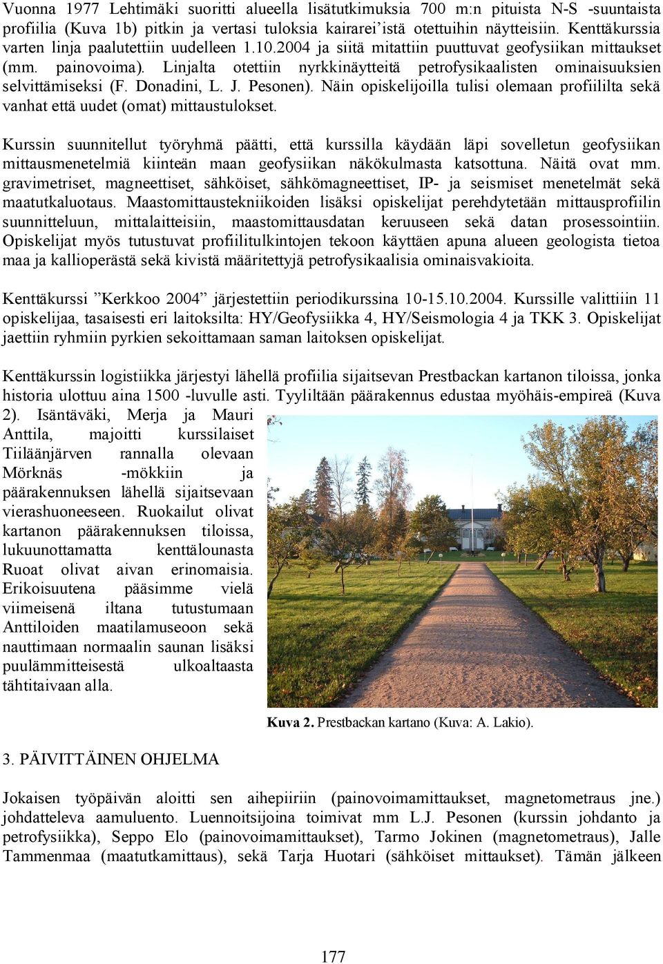 Linjalta otettiin nyrkkinäytteitä petrofysikaalisten ominaisuuksien selvittämiseksi (F. Donadini, L. J. Pesonen).