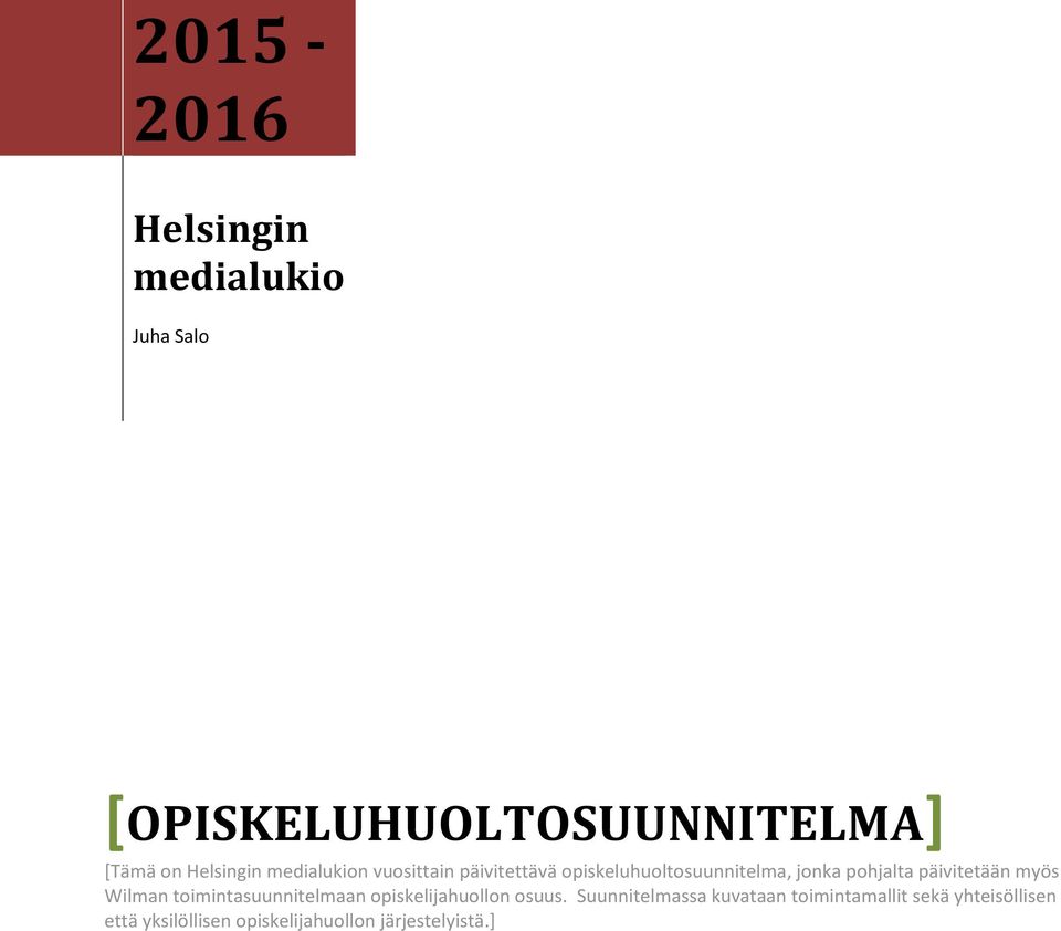 pohjalta päivitetään myös Wilman toimintasuunnitelmaan opiskelijahuollon osuus.