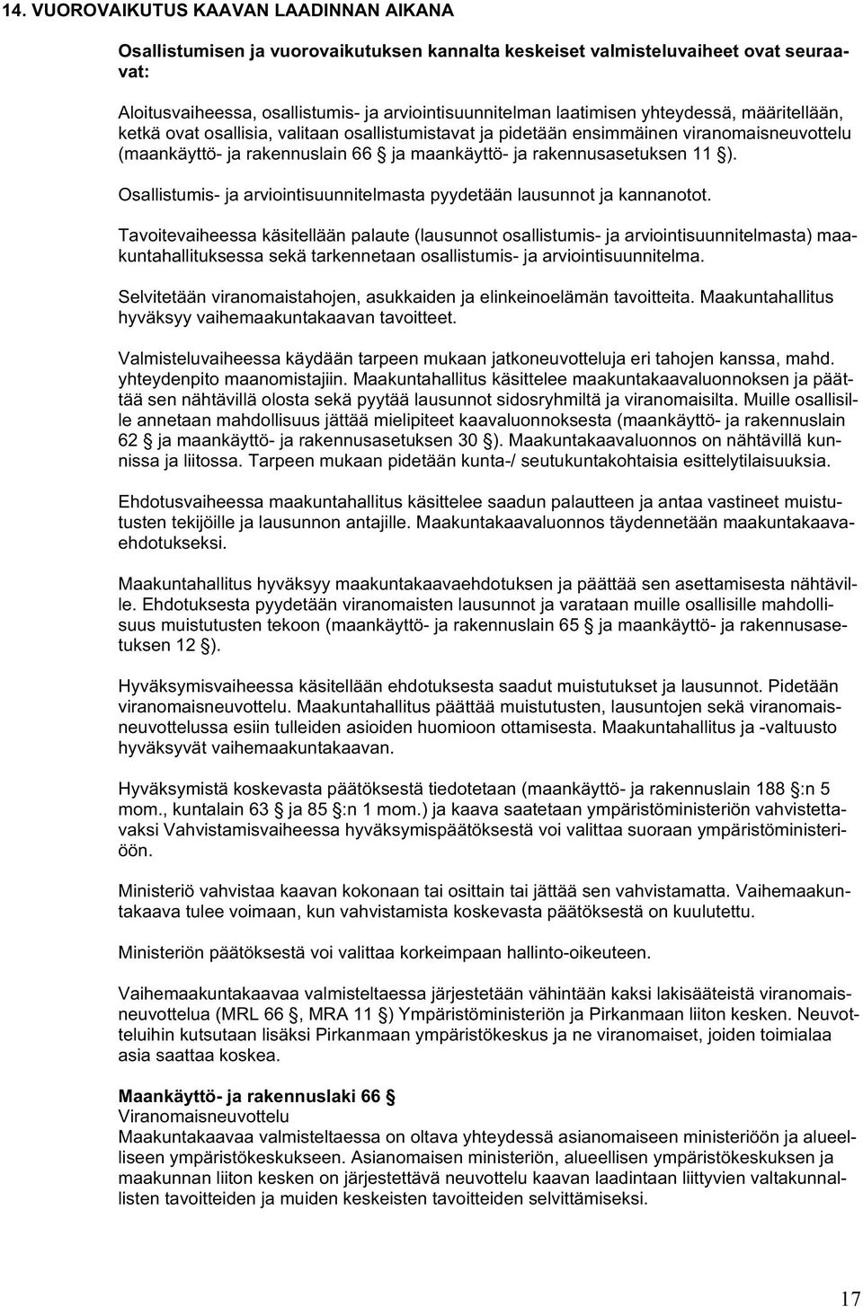 Osallistumis- ja arviointisuunnitelmasta pyydetään lausunnot ja kannanotot.