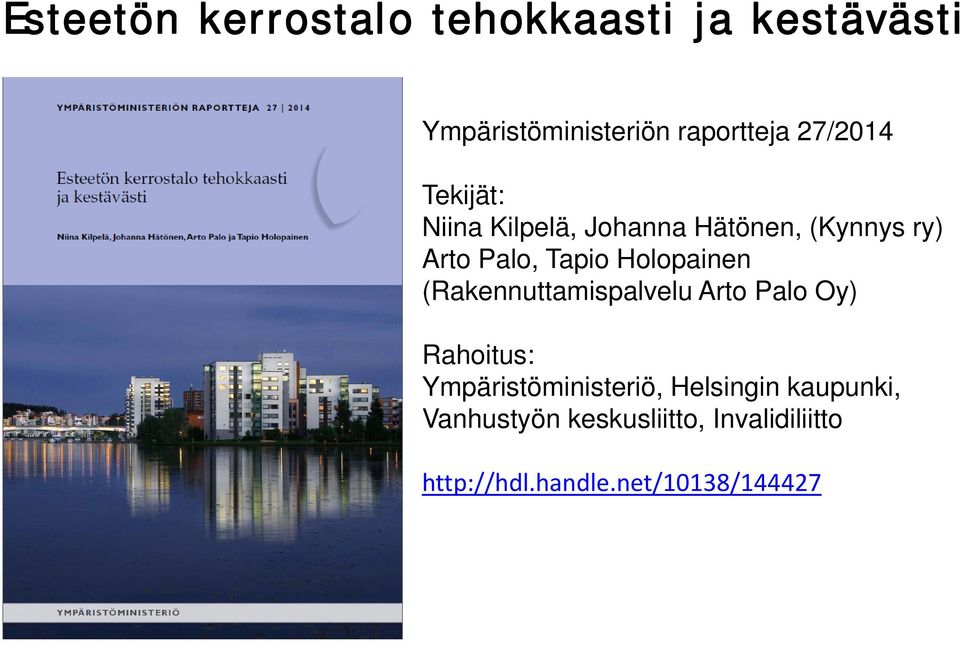 Holopainen (Rakennuttamispalvelu Arto Palo Oy) Rahoitus: Ympäristöministeriö,