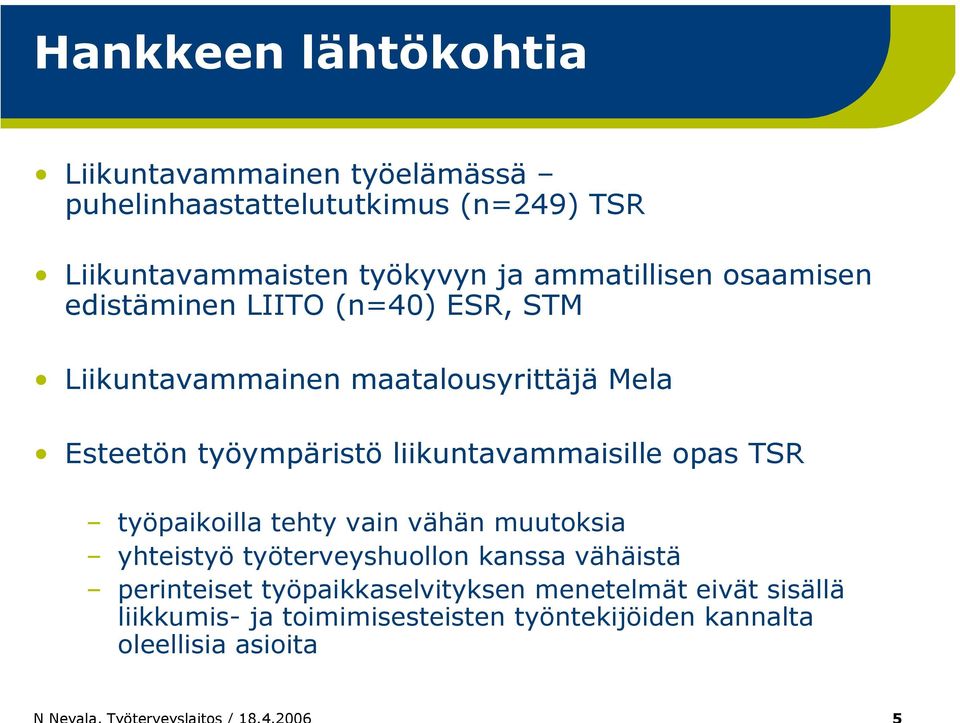 liikuntavammaisille opas TSR työpaikoilla tehty vain vähän muutoksia yhteistyö työterveyshuollon kanssa vähäistä