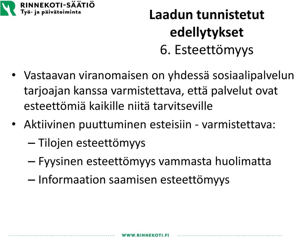 varmistettava, että palvelut ovat esteettömiä kaikille niitä tarvitseville