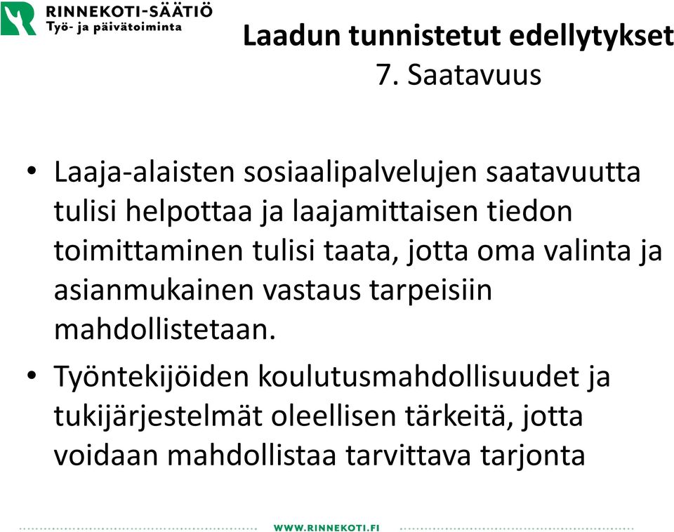 asianmukainen vastaus tarpeisiin mahdollistetaan.