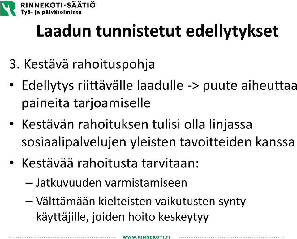 sosiaalipalvelujen yleisten tavoitteiden kanssa Kestävää rahoitusta tarvitaan: