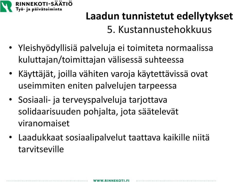 ovat useimmiten eniten palvelujen tarpeessa Sosiaali- ja terveyspalveluja tarjottava