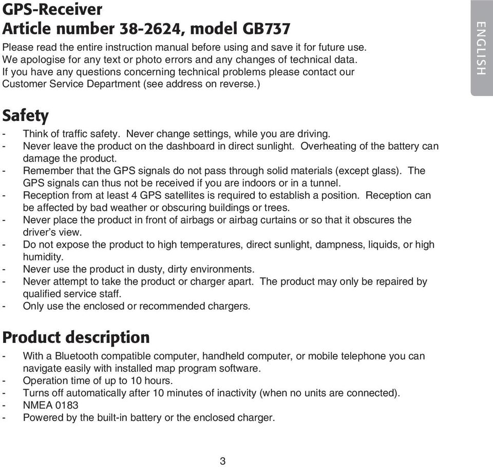 If you have any questions concerning technical problems please contact our Customer Service Department (see address on reverse.) ENGLISH Safety - Think of traffic safety.