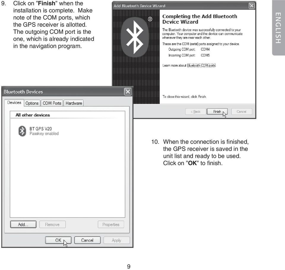 The outgoing COM port is the one, which is already indicated in the navigation