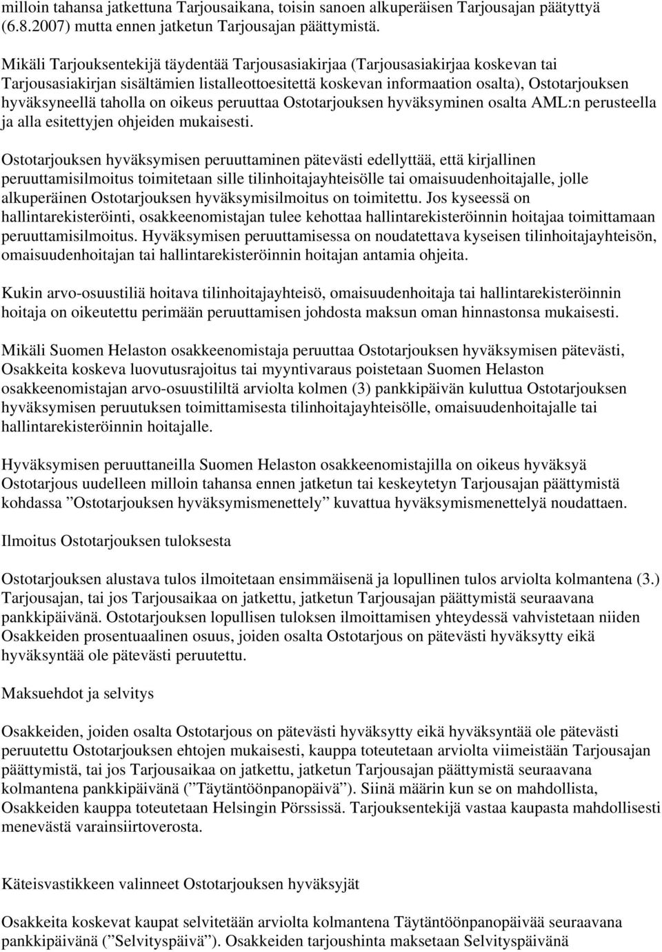 taholla on oikeus peruuttaa Ostotarjouksen hyväksyminen osalta AML:n perusteella ja alla esitettyjen ohjeiden mukaisesti.