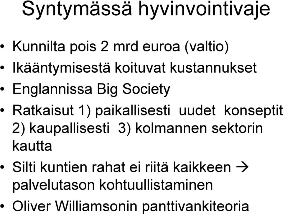 konseptit 2) kaupallisesti 3) kolmannen sektorin kautta Silti kuntien rahat ei