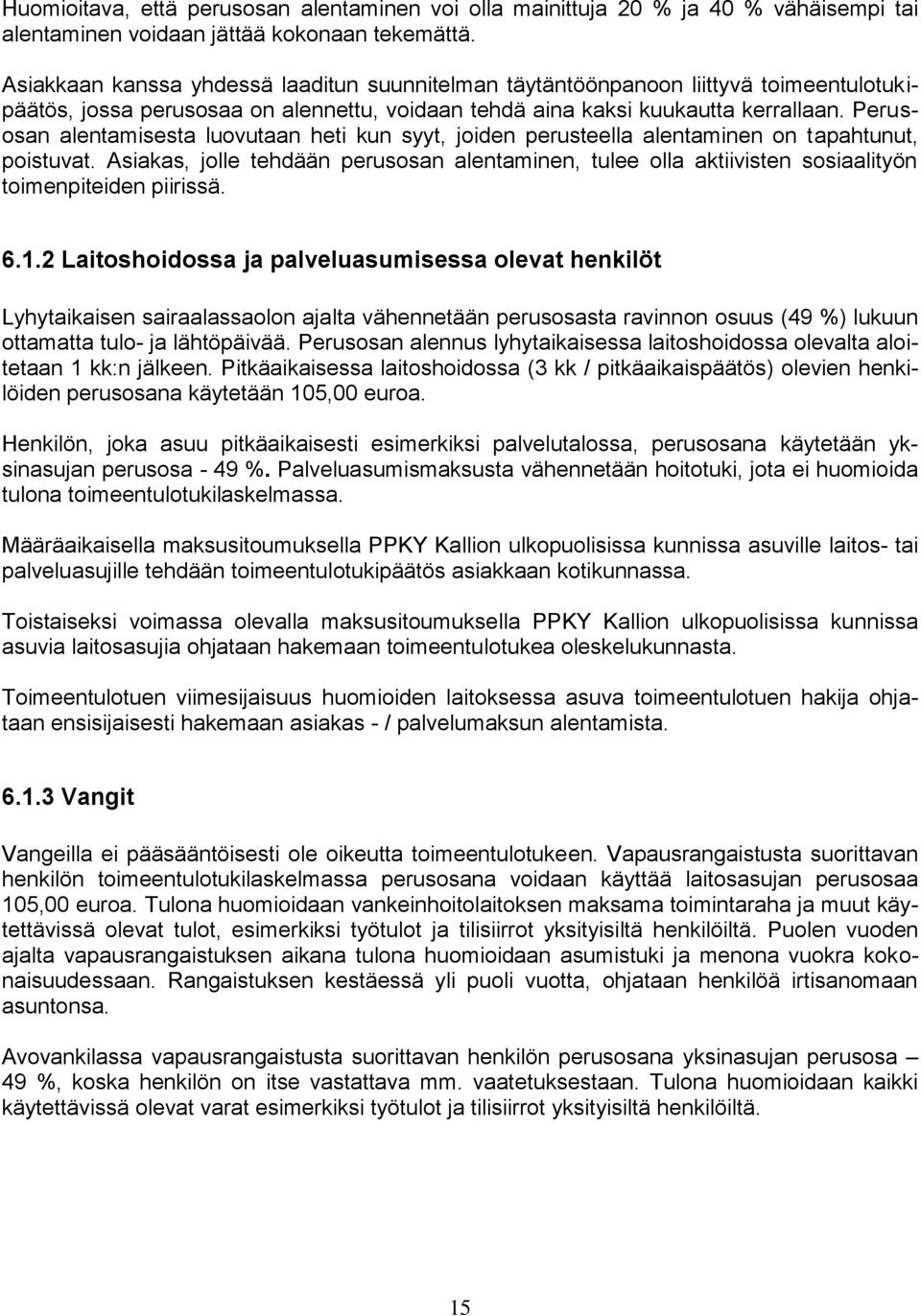 Perusosan alentamisesta luovutaan heti kun syyt, joiden perusteella alentaminen on tapahtunut, poistuvat.