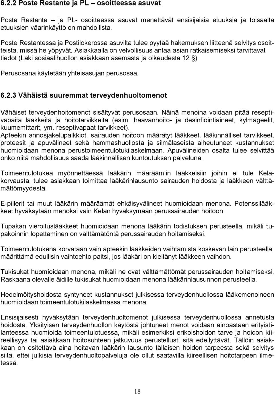 Asiakkaalla on velvollisuus antaa asian ratkaisemiseksi tarvittavat tiedot (Laki sosiaalihuollon asiakkaan asemasta ja oikeudesta 12 