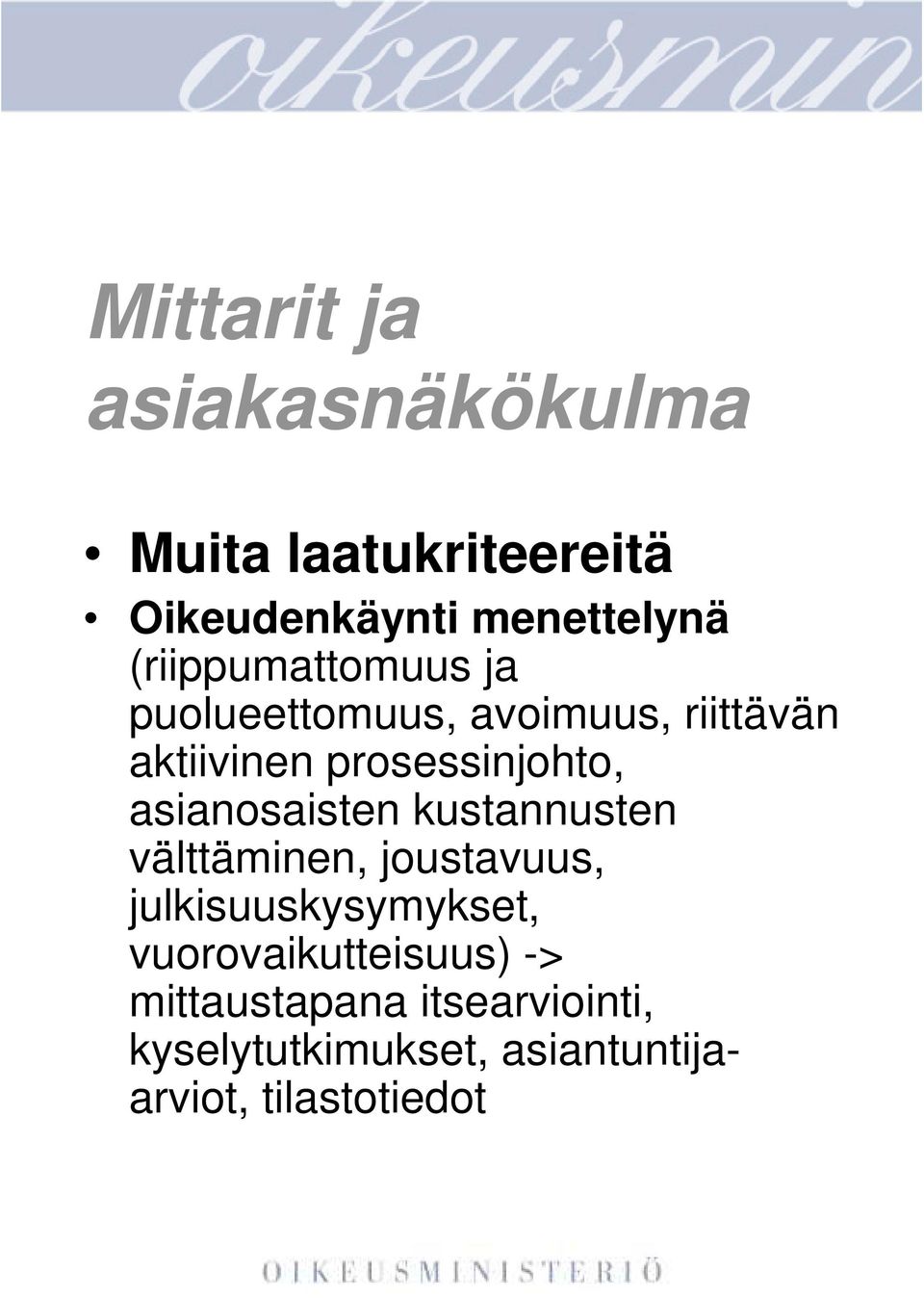 asianosaisten kustannusten välttäminen, joustavuus, julkisuuskysymykset,