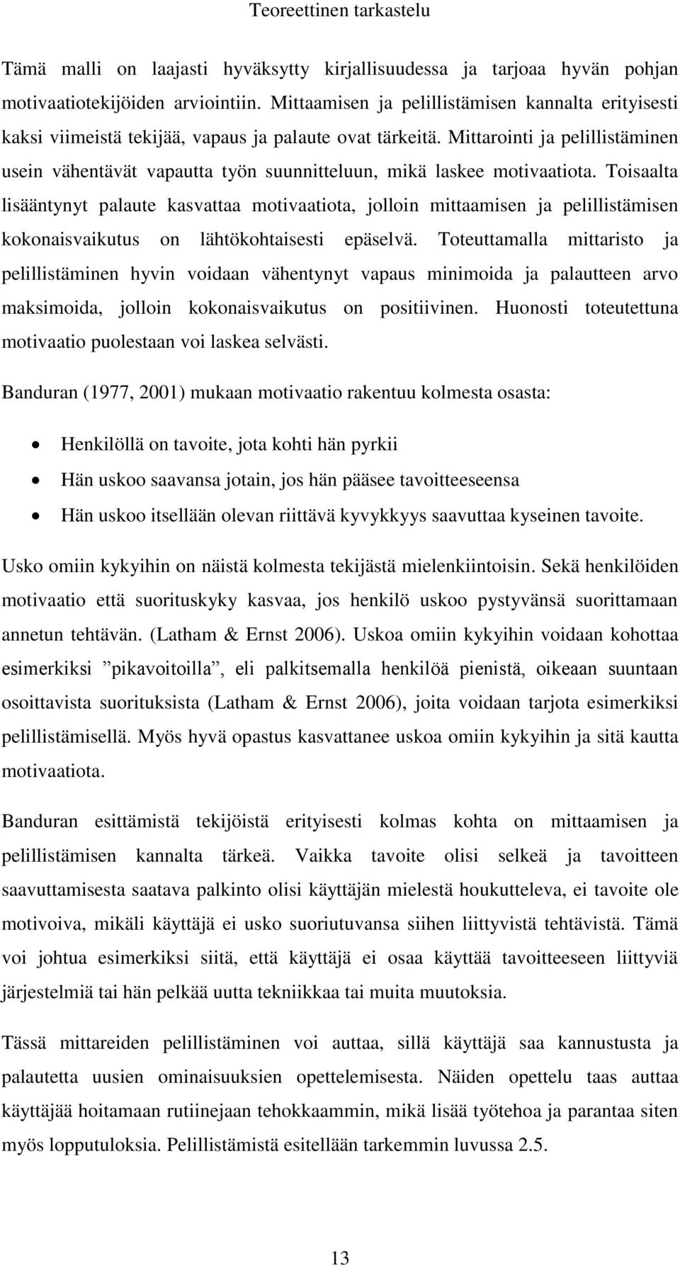 Mittarointi ja pelillistäminen usein vähentävät vapautta työn suunnitteluun, mikä laskee motivaatiota.