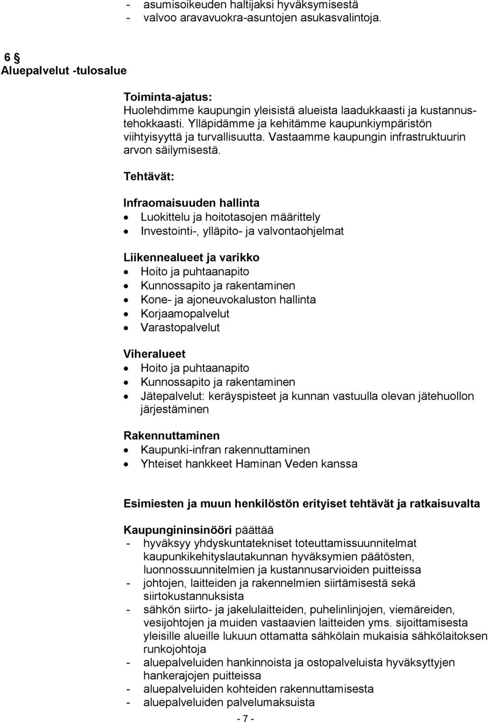 Vastaamme kaupungin infrastruktuurin arvon säilymisestä.