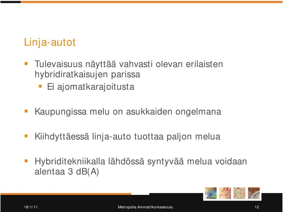 on asukkaiden ongelmana Kiihdyttäessä linja-auto tuottaa paljon