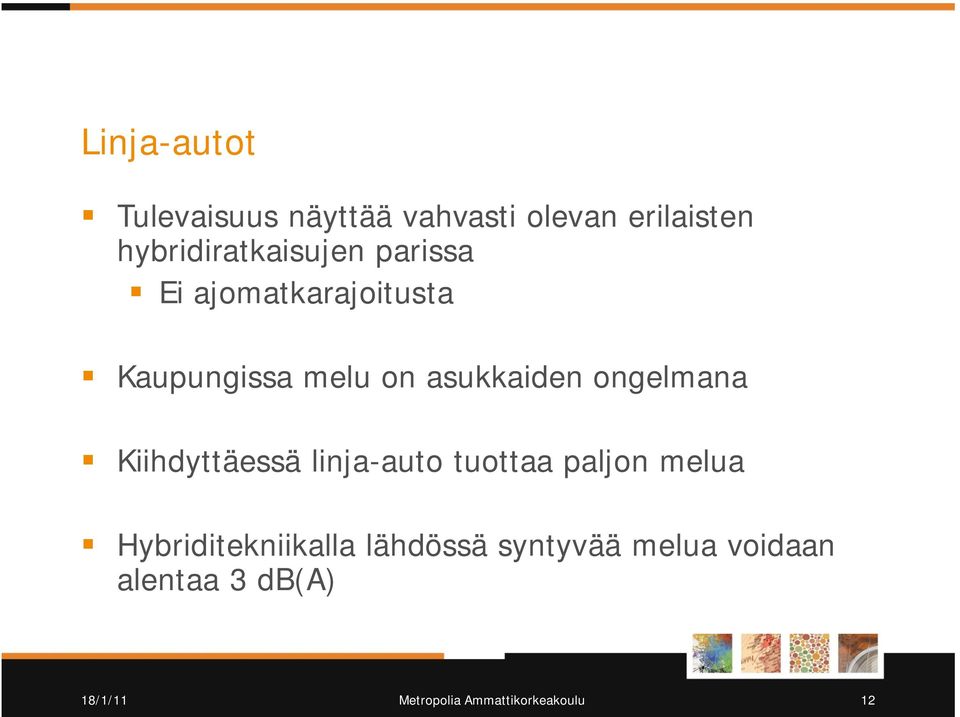 on asukkaiden ongelmana Kiihdyttäessä linja-auto tuottaa paljon