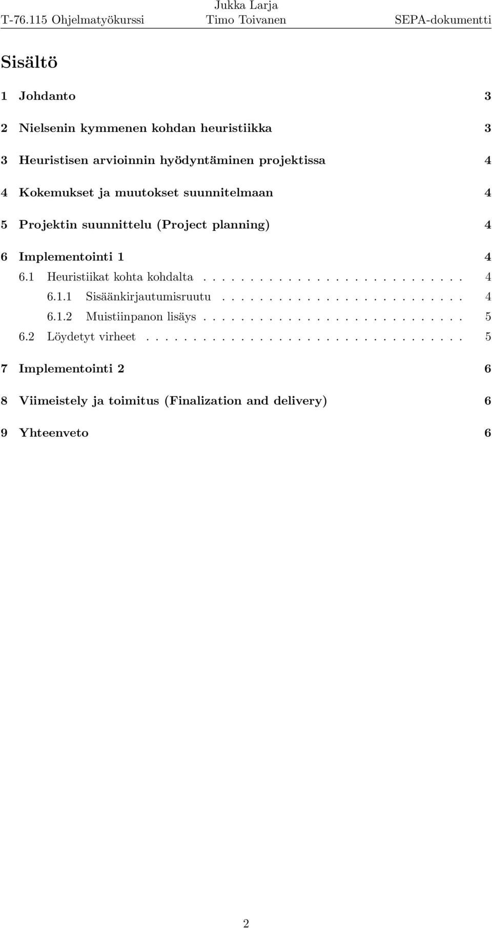 ......................... 4 6.1.2 Muistiinpanon lisäys............................ 5 6.2 Löydetyt virheet.