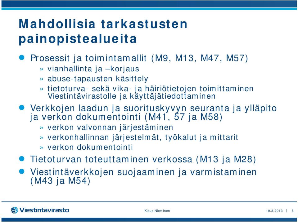 ylläpito ja verkon dokumentointi (M41, 57 ja M58)» verkon valvonnan järjestäminen» verkonhallinnan järjestelmät, työkalut ja mittarit» verkon