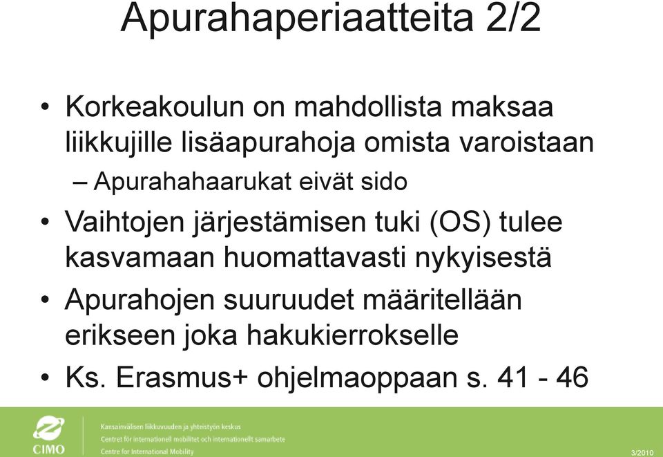 järjestämisen tuki (OS) tulee kasvamaan huomattavasti nykyisestä Apurahojen