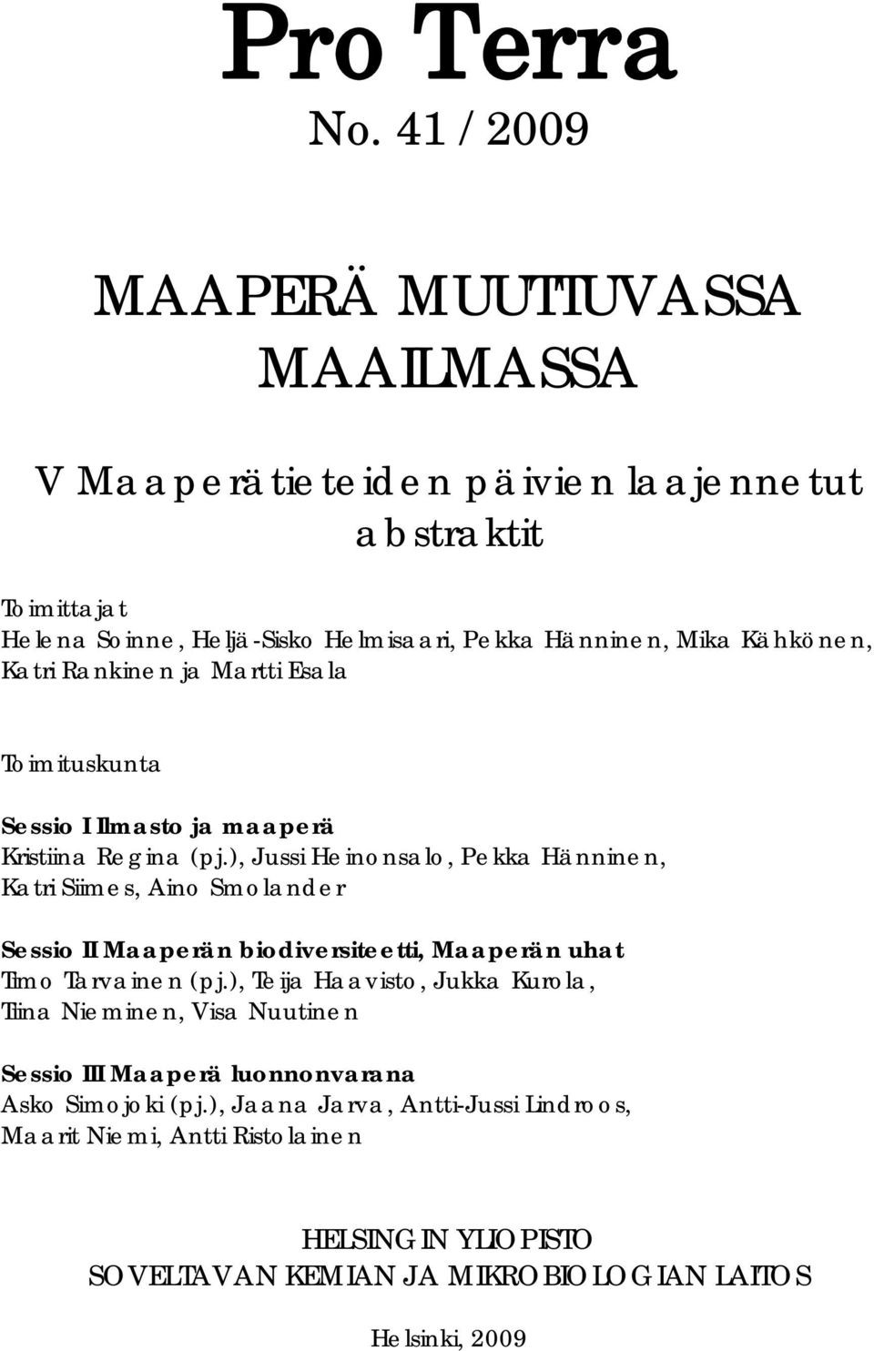 Kähkönen, Katri Rankinen ja Martti Esala Toimituskunta Sessio I Ilmasto ja maaperä Kristiina Regina (pj.