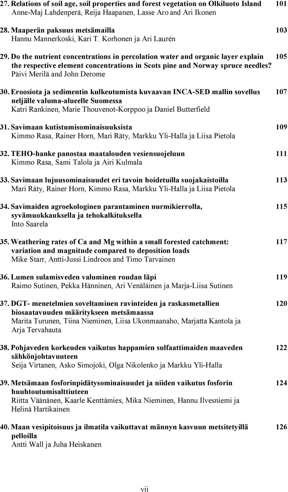 Do the nutrient concentrations in percolation water and organic layer explain 105 the respective element concentrations in Scots pine and Norway spruce needles? Päivi Merilä and John Derome 30.