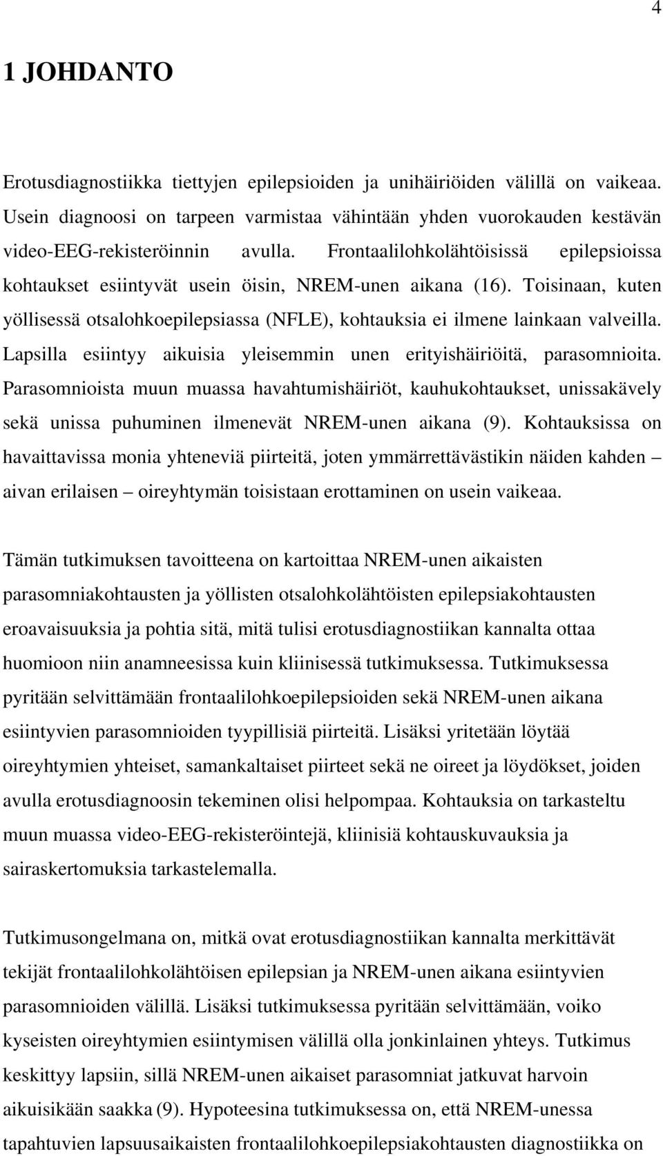 Lapsilla esiintyy aikuisia yleisemmin unen erityishäiriöitä, parasomnioita.