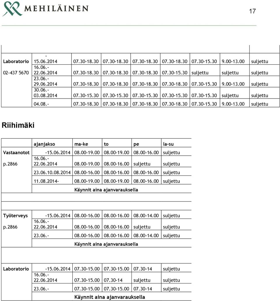 2866 ajanjakso make to pe las 23.06. 11.08.2014 Käynnit aina ajanvaraksella Työterveys p.