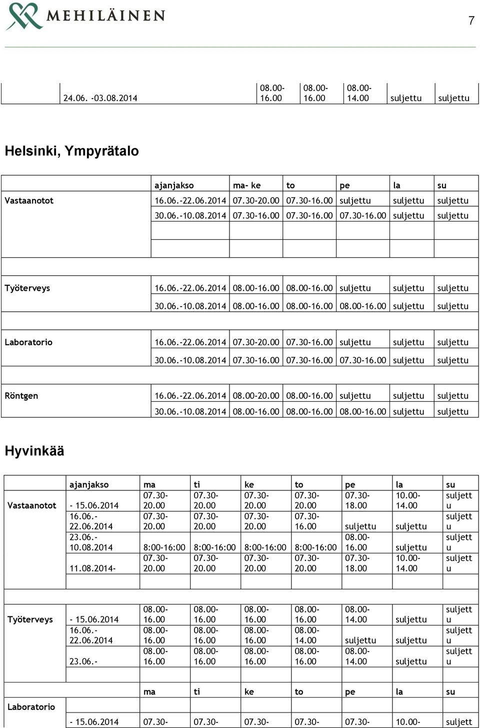 Työterveys 30.06. Laboratorio 30.06. Röntgen 30.06. Hyvinkää ajanjakso ma ti ke to pe la s 14.