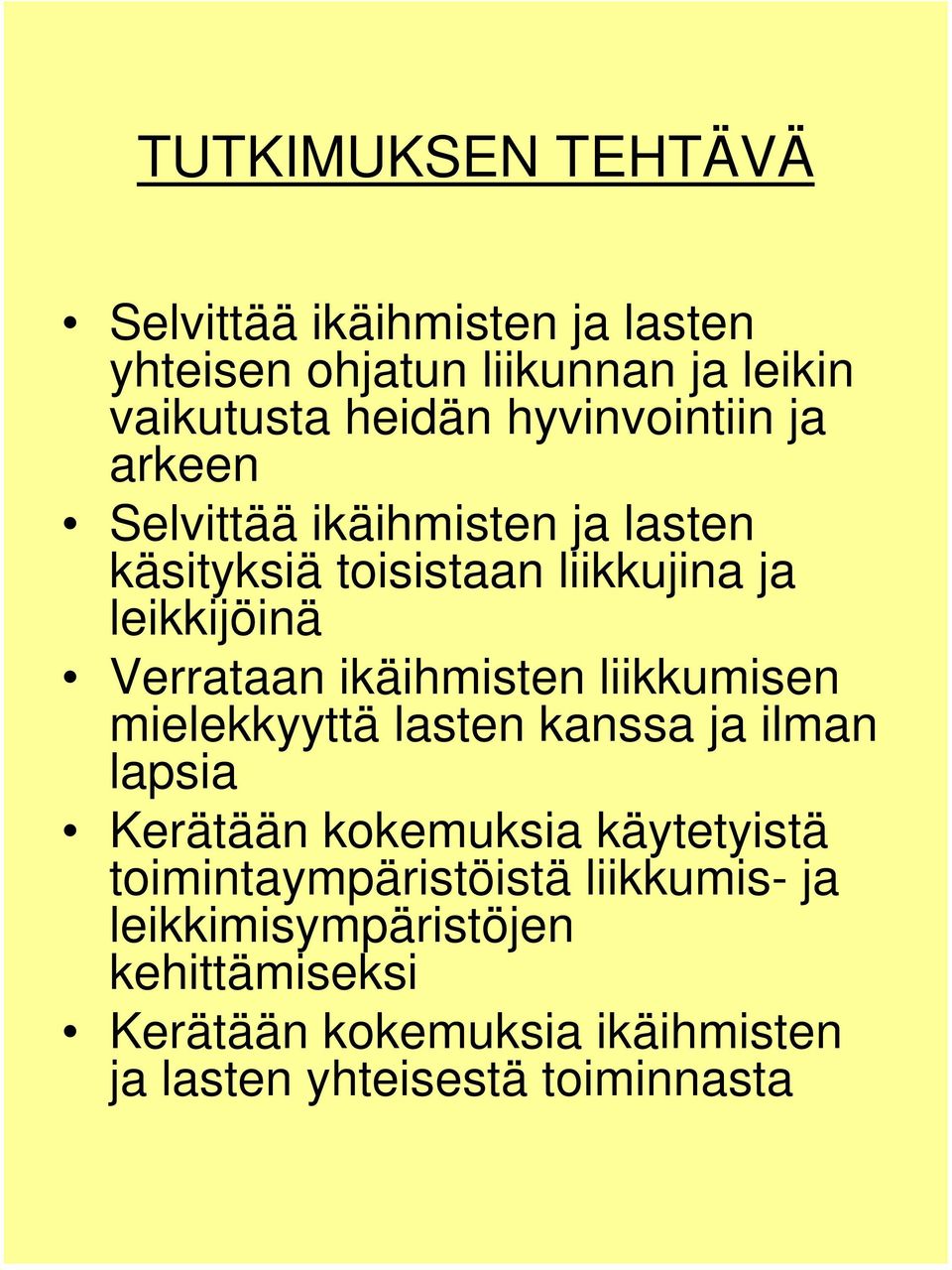 ikäihmisten liikkumisen mielekkyyttä lasten kanssa ja ilman lapsia Kerätään kokemuksia käytetyistä