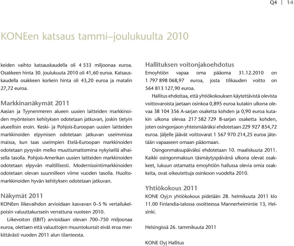 Keski- ja Pohjois-Euroopan uusien laitteiden markkinoiden elpymisen odotetaan jatkuvan useimmissa maissa, kun taas useimpien Etelä-Euroopan markkinoiden odotetaan pysyvän melko muuttumattomina