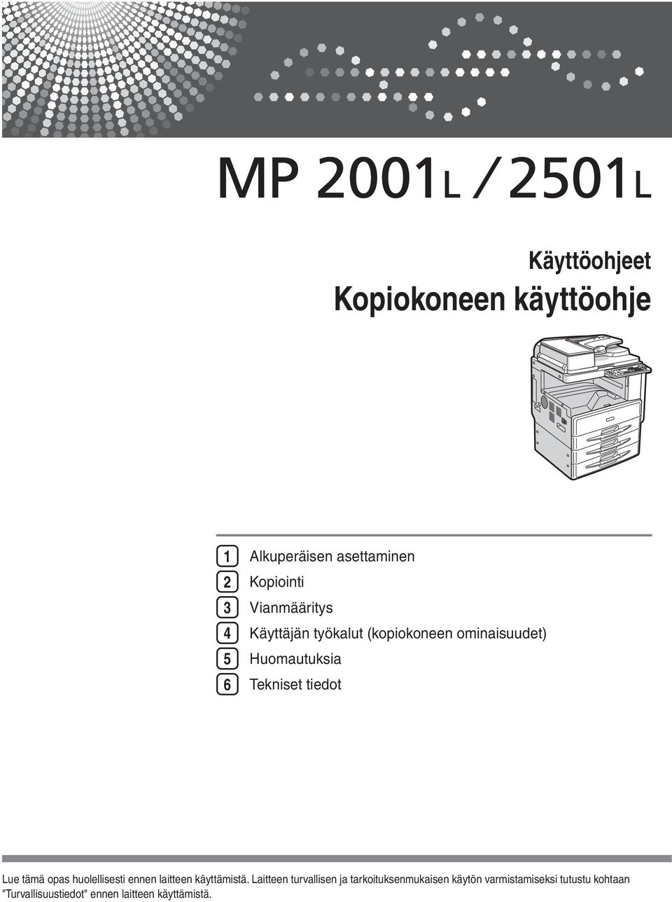 Lue tämä opas huolellisesti ennen laitteen käyttämistä.