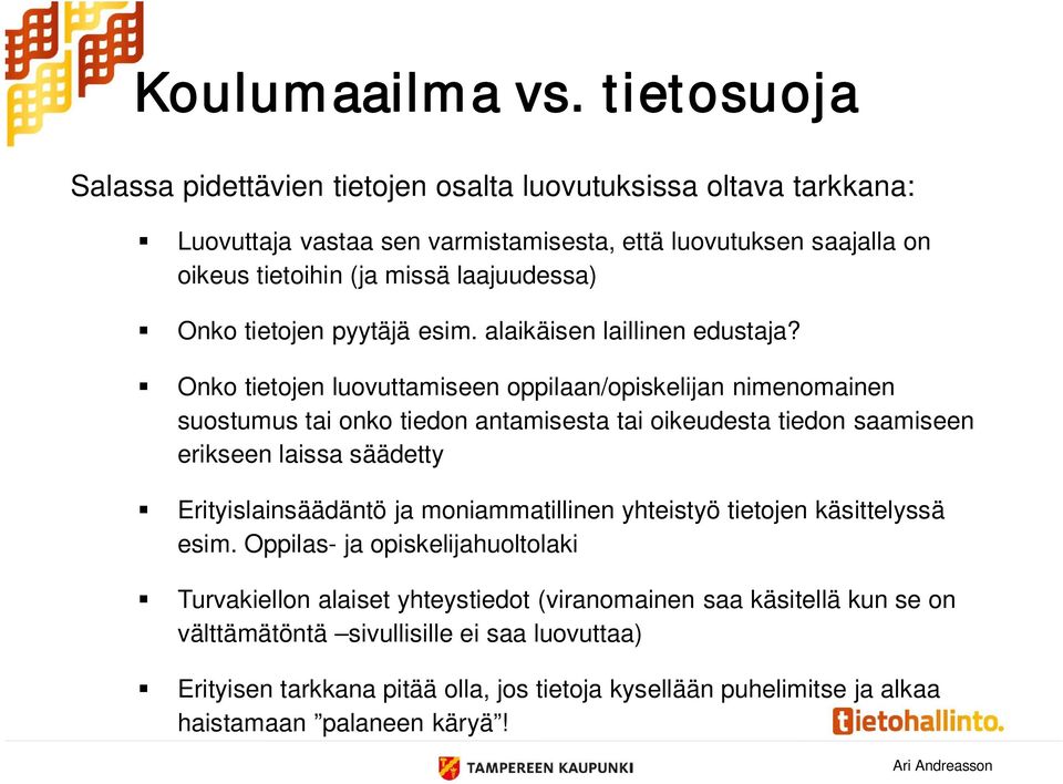Onko tietojen pyytäjä esim. alaikäisen laillinen edustaja?