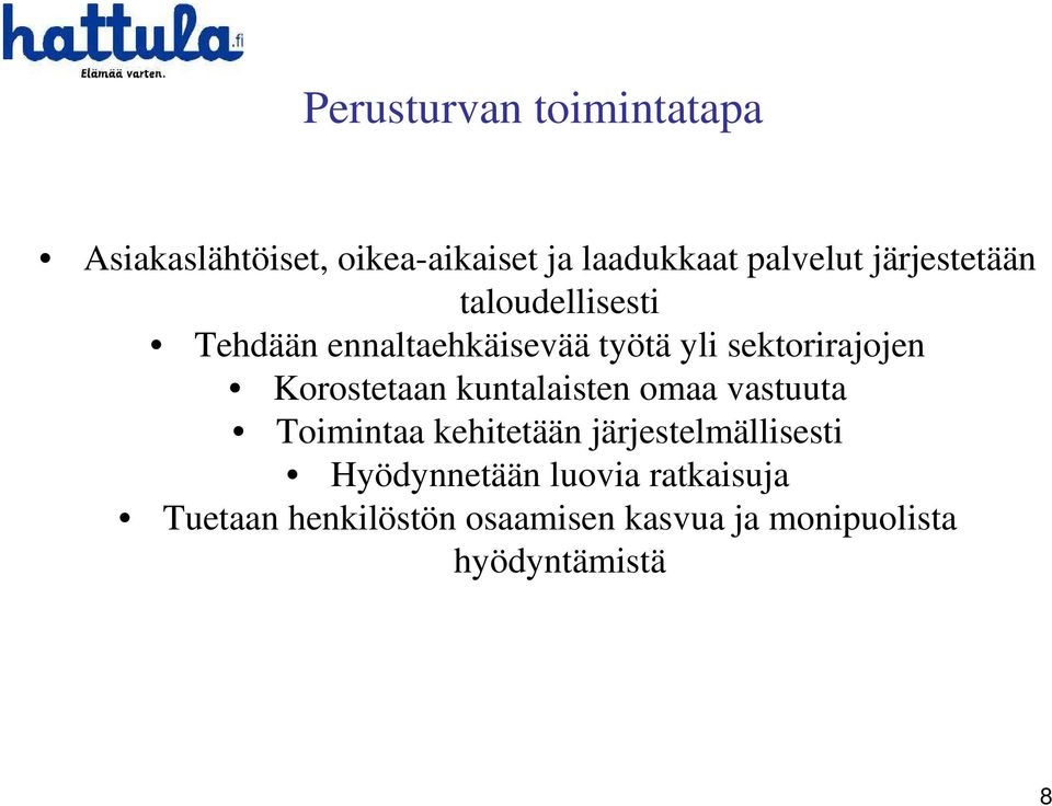 Korostetaan kuntalaisten omaa vastuuta Toimintaa kehitetään järjestelmällisesti