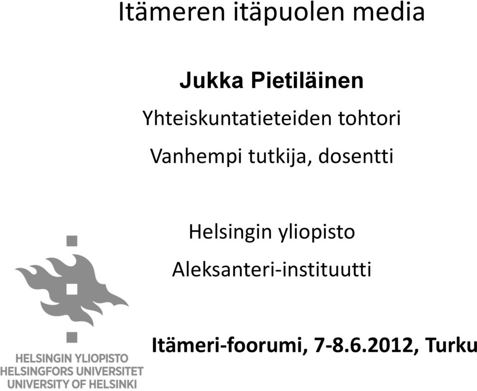 tutkija, dosentti Helsingin yliopisto