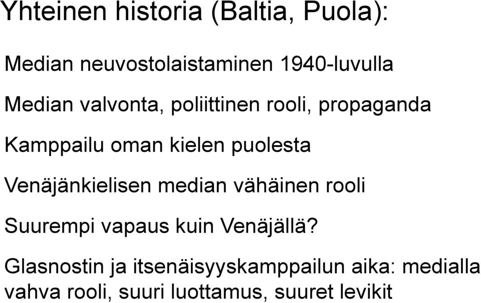 Venäjänkielisen median vähäinen rooli Suurempi vapaus kuin Venäjällä?