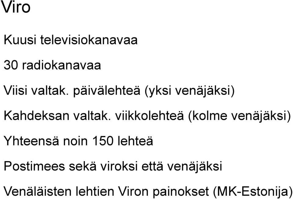 viikkolehteä (kolme venäjäksi) Yhteensä noin 150 lehteä