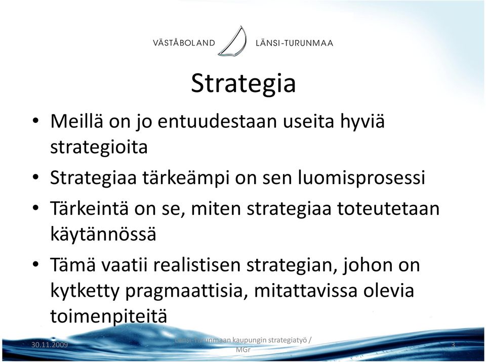 strategiaa toteutetaan käytännössä Tämä vaatii realistisen