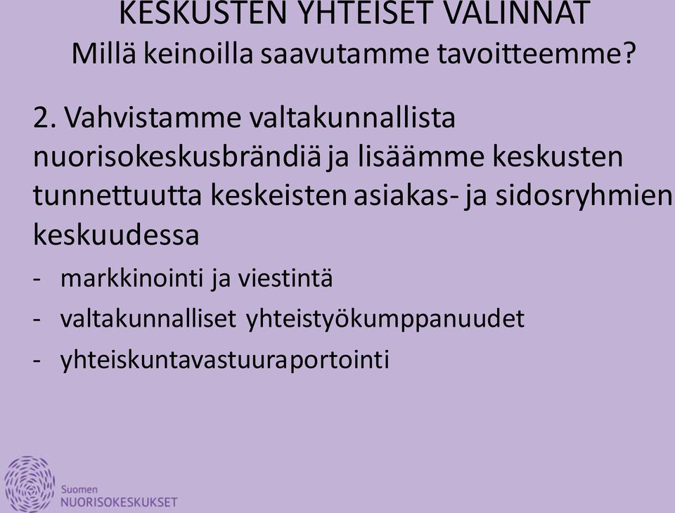 tunnettuutta keskeisten asiakas- ja sidosryhmien keskuudessa - markkinointi