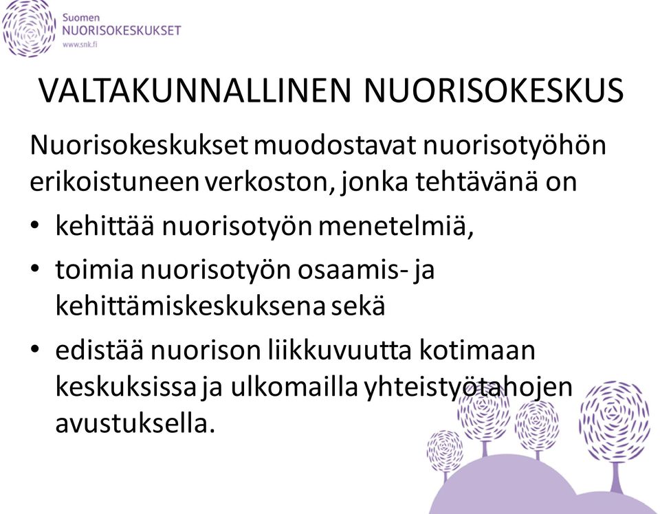 menetelmiä, toimia nuorisotyön osaamis- ja kehittämiskeskuksena sekä