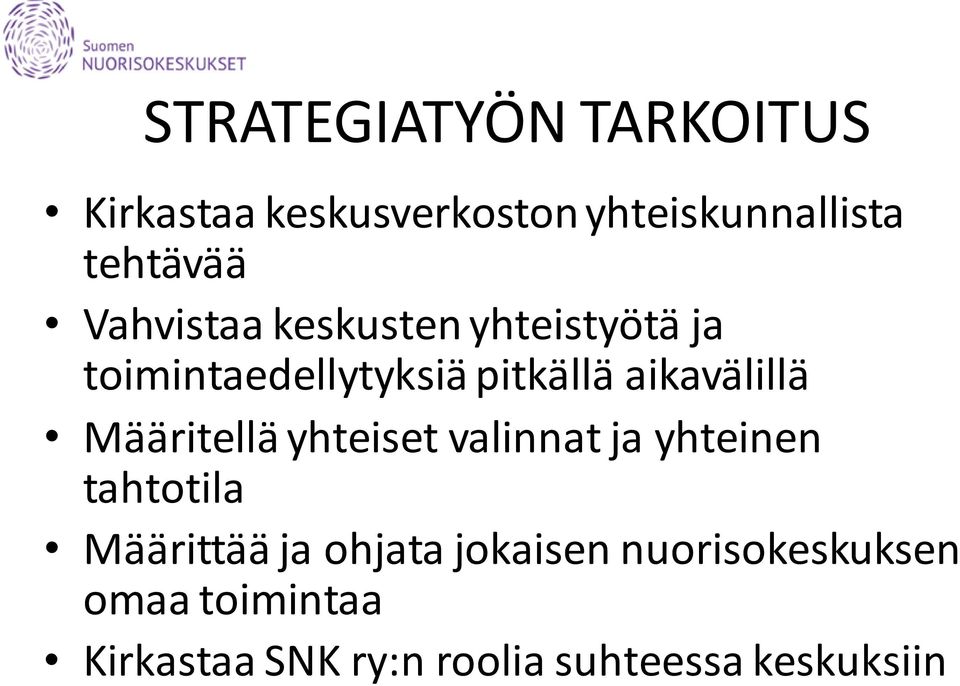 Määritellä yhteiset valinnat ja yhteinen tahtotila Määrittää ja ohjata