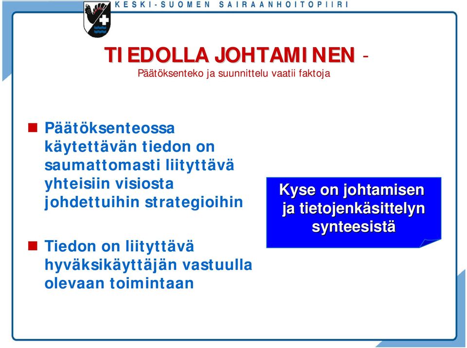 visiosta johdettuihin strategioihin Tiedon on liityttävä hyväksikäyttäjän