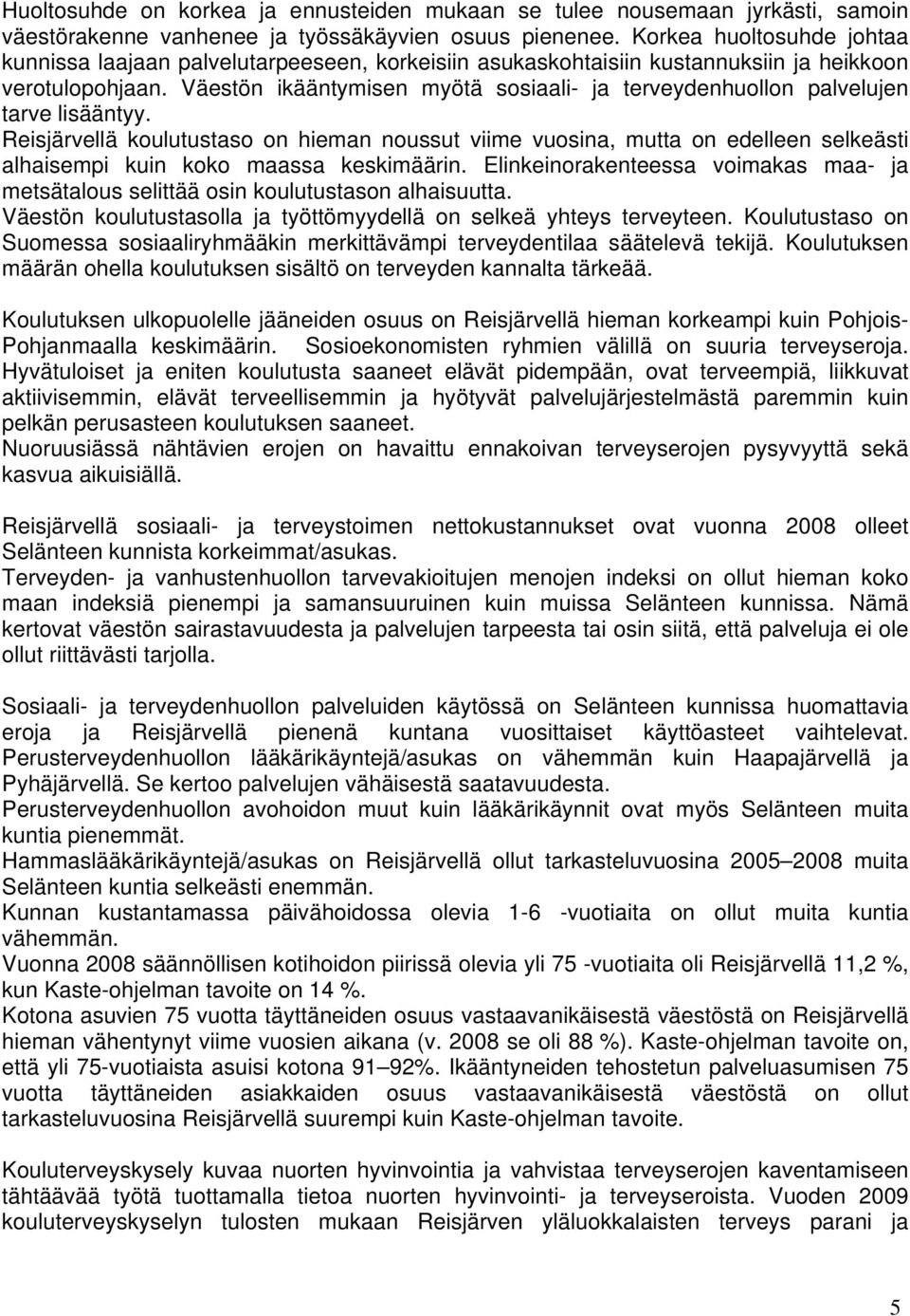 Väestön ikääntymisen myötä sosiaali- ja terveydenhuollon palvelujen tarve lisääntyy.