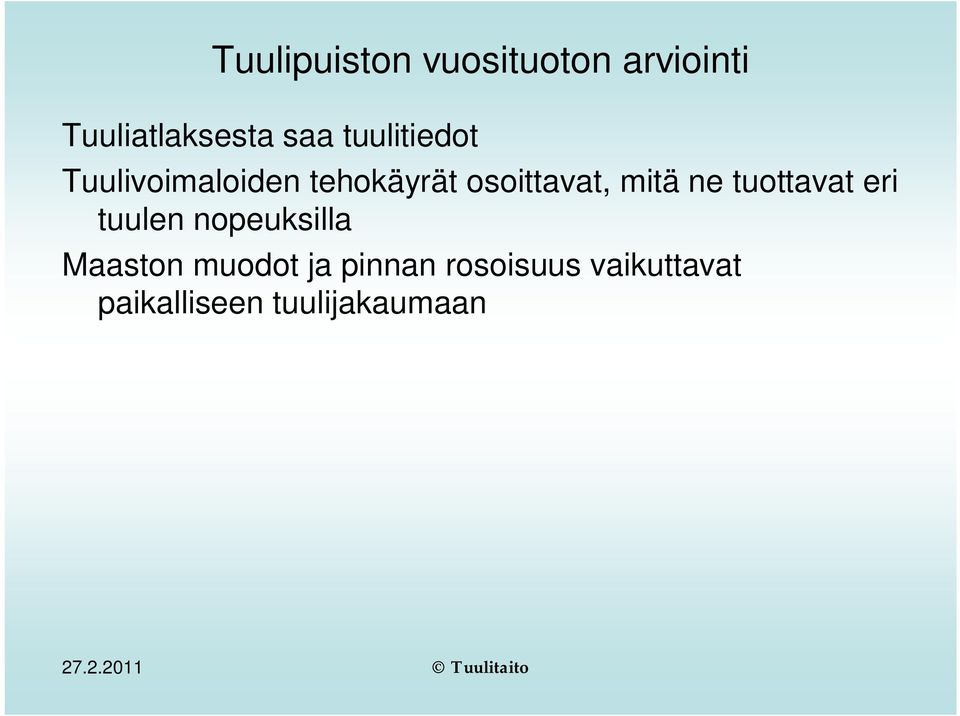 mitä ne tuottavat eri tuulen nopeuksilla Maaston muodot