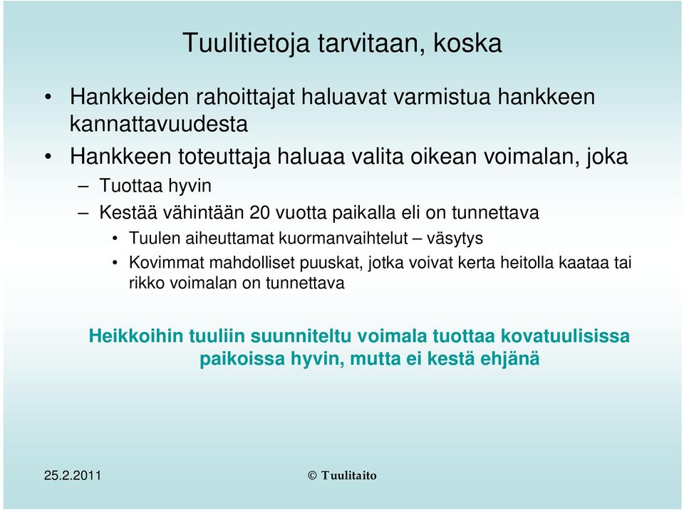 aiheuttamat kuormanvaihtelut väsytys Kovimmat mahdolliset puuskat, jotka voivat kerta heitolla kaataa tai rikko voimalan