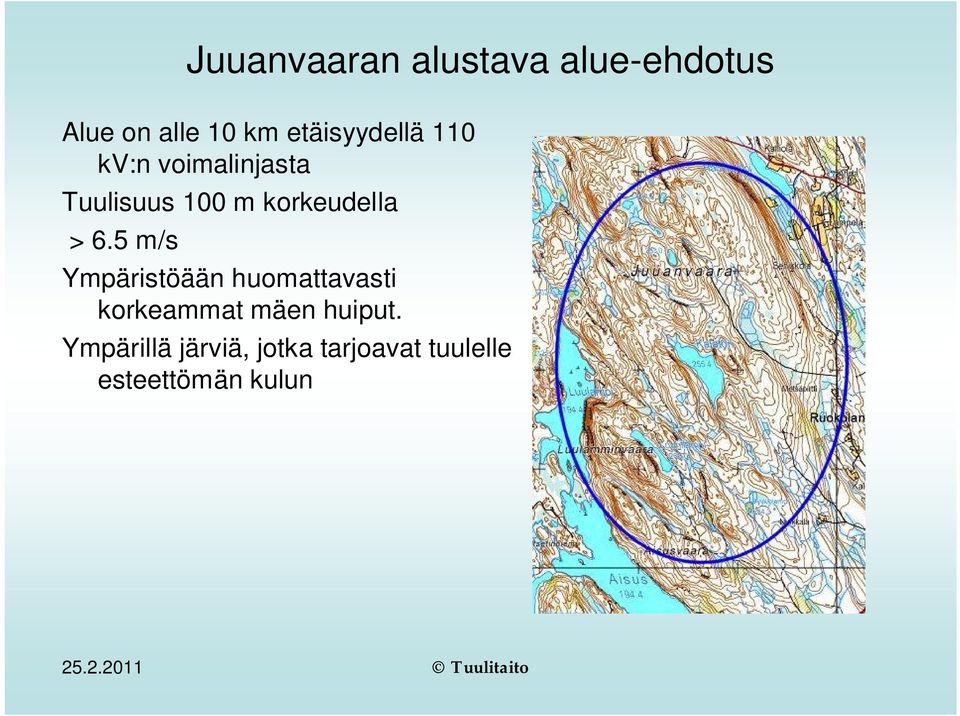 > 6.5 m/s Ympäristöään huomattavasti korkeammat mäen huiput.
