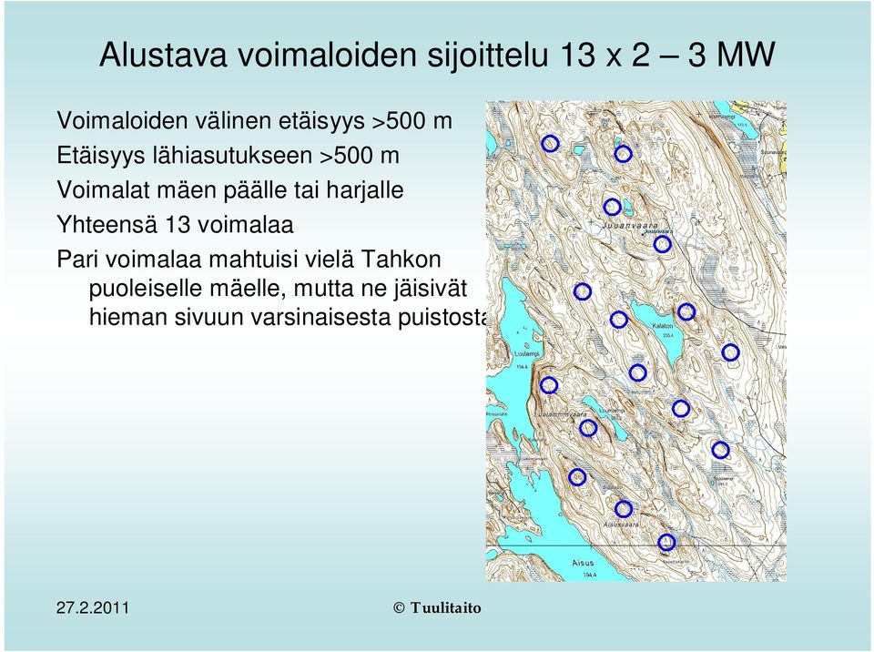 tai harjalle Yhteensä 13 voimalaa Pari voimalaa mahtuisi vielä Tahkon
